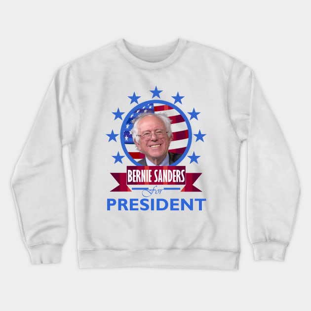 Bernie Sanders for President Crewneck Sweatshirt by DWFinn